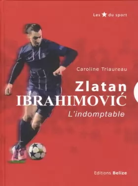Couverture du produit · Zlatan Ibrahimovic : L'indomptable