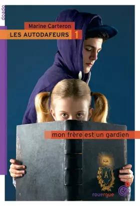 Couverture du produit · Les autodafeurs, Tome 1 : Mon frère est un gardien