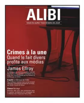 Couverture du produit · Alibi, N° 2, printemps 2011 : Crimes à la une : Quand le fait divers profite aux médias