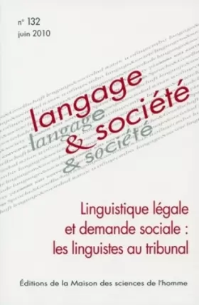 Couverture du produit · Langage & société, N° 132 juin 2010 : Linguistique légale et demande sociale : les linguistes au tribunal