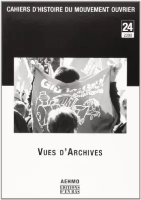 Couverture du produit · Cahiers d'Histoire du Mouvement Ouvrier, N 24/2008. Vues d'Archives