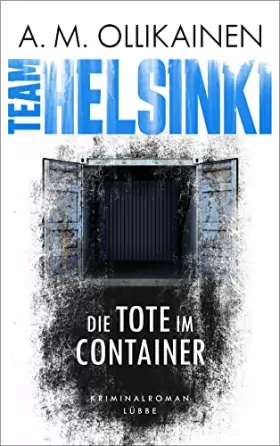 Couverture du produit · TEAM HELSINKI: Die Tote im Container. Kriminalroman