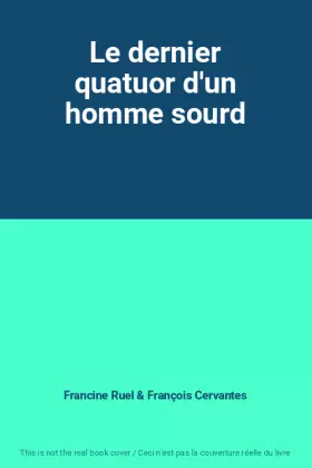 Couverture du produit · Le dernier quatuor d'un homme sourd