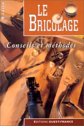 Couverture du produit · LE BRICOLAGE. Conseils et méthodes