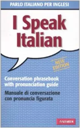 Couverture du produit · I speak italian. Parlo italiano per inglesi. Manuale di conversazione con pronuncia figurata