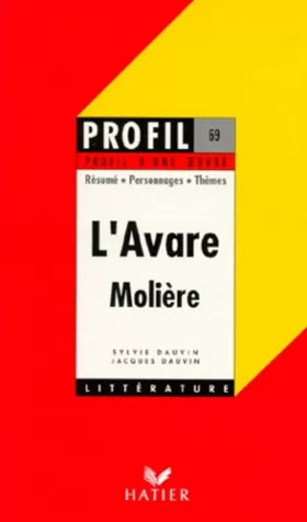 Couverture du produit · Profil d'une oeuvre : L'Avare, Molière, 1668 : résumé, personnages, thèmes