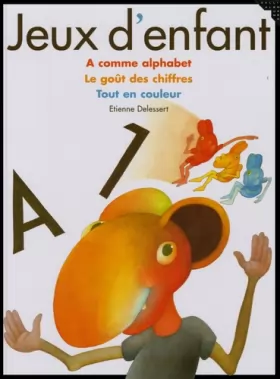 Couverture du produit · Jeux d'enfant : A comme alphabet - Le goût des chiffres - Tout en couleur