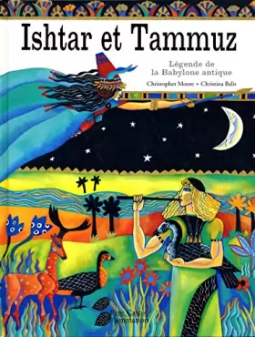 Couverture du produit · Ishtar et Tammuz : Légende de la Babylone antique - Illustrations de Christina Balit - Traduction de Rose-Marie Vassallo