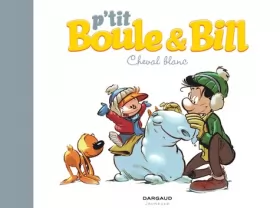 Couverture du produit · P'tit Boule & Bill, Tome 5 : Cheval blanc