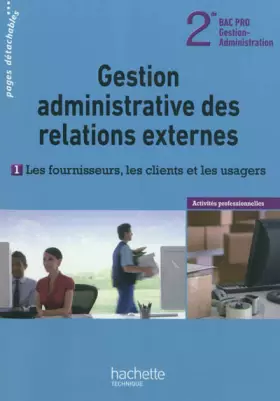 Couverture du produit · G.A. des rel. externes 2de Bac Pro : les fournisseurs, clients et usagers - Livre élève - Ed. 2012