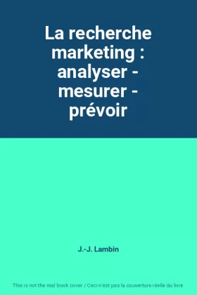 Couverture du produit · La recherche marketing : analyser - mesurer - prévoir