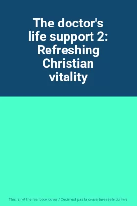 Couverture du produit · The doctor's life support 2: Refreshing Christian vitality