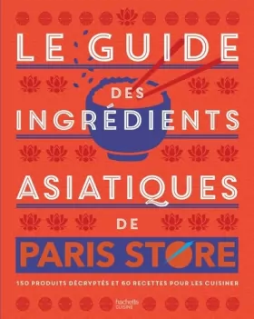 Couverture du produit · Le guide des ingrédients asiatiques de Paris Store