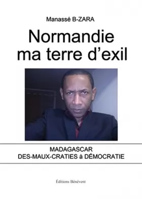Couverture du produit · Normandie ma terre d'exil (Madagascar des-maux-craties à démocratie)