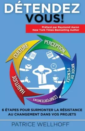 Couverture du produit · Détendez-vous !: 6 étapes pour surmonter la résistance au changement dans vos projets