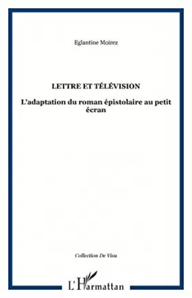 Couverture du produit · Lettre et Television : L'adaptation du roman epistolaire au petit écran