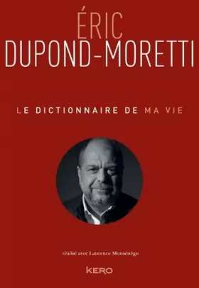 Couverture du produit · Le Dictionnaire de ma vie - Eric Dupond-Moretti