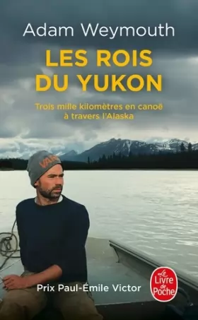 Couverture du produit · Les Rois du Yukon: Trois mille kilomètres en canoë à travers l'Alaska