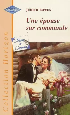Couverture du produit · Une épouse sur commande : Collection : Harlequin horizon n° 1640