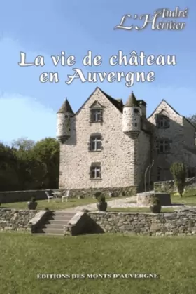Couverture du produit · La vie de château en Auvergne