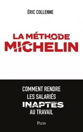 Couverture du produit · La méthode Michelin -Comment rendre les salariés inaptes au travail