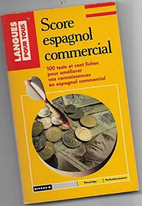 Couverture du produit · Score espagnol commercial: 100 tests pour contrôler et améliorer votre espagnol commercial