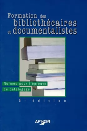 Couverture du produit · Formation des bibliothécaires et documentalistes. 1, Normes pour l'épreuve de catalogage