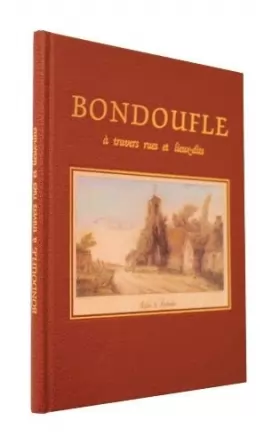 Couverture du produit · Bondoufle à travers rues et lieux-dits [Board book] [Jan 01, 2000] Association Historique de Bondou