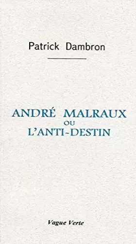 Couverture du produit · ANDRÉ MALRAUX OU L’ANTI-DESTIN