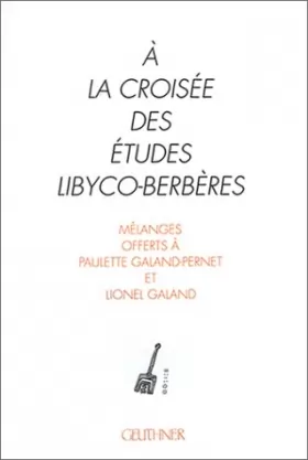 Couverture du produit · À la croisée des études libyco-berbères : Mélanges offerts à Paulette Galand-Pernet et Lionel Galand