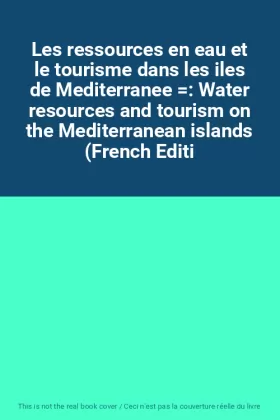 Couverture du produit · Les ressources en eau et le tourisme dans les iles de Mediterranee : Water resources and tourism on the Mediterranean islands (