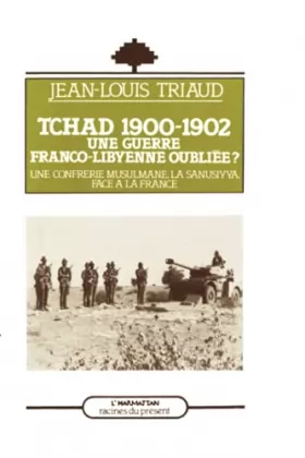 Couverture du produit · Tchad 1900-1902 : une guerre franco-libyenne oubliée ?