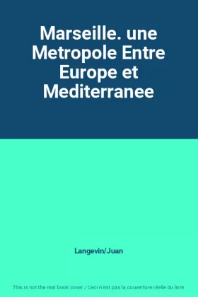 Couverture du produit · Marseille. une Metropole Entre Europe et Mediterranee