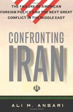 Couverture du produit · Confronting Iran: The Failure of American Foreign Policy and the Next Great Crisis in the Middle East