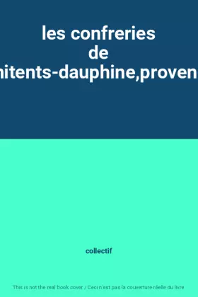 Couverture du produit · les confreries de penitents-dauphine,provence-