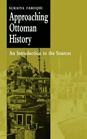Couverture du produit · Approaching Ottoman History: An Introduction to the Sources