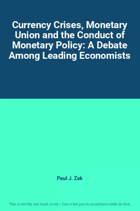 Couverture du produit · Currency Crises, Monetary Union and the Conduct of Monetary Policy: A Debate Among Leading Economists