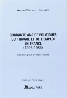 Couverture du produit · Quarante ans de politiques du travail et de l'emploi en France: 1946-1986 : Eléments pour un bilan critique