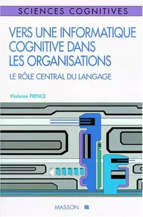 Couverture du produit · VERS UNE INFORMATIQUE COGNITIVE DANS LES ORGANISATIONS. Le rôle central du langage