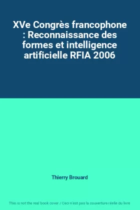 Couverture du produit · XVe Congrès francophone : Reconnaissance des formes et intelligence artificielle RFIA 2006