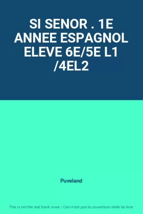 Couverture du produit · SI SENOR . 1E ANNEE ESPAGNOL ELEVE 6E/5E L1 /4EL2