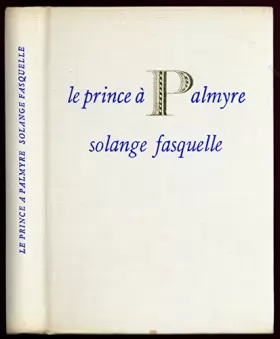 Couverture du produit · Le prince à Palmyre / Fasquelle, Solange