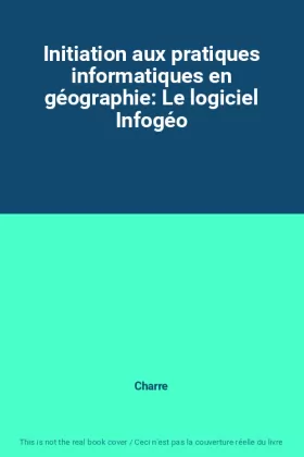 Couverture du produit · Initiation aux pratiques informatiques en géographie: Le logiciel Infogéo
