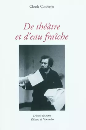 Couverture du produit · De théâtre et d'eau fraîche: Créations, rencontres et autres aventures