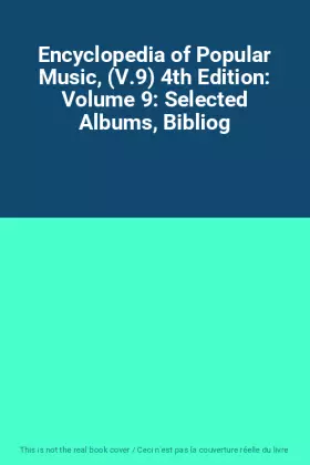 Encyclopedia of Popular Music, (V.9) 4th Edition: Volume 9: Selected Albums, Bibliog