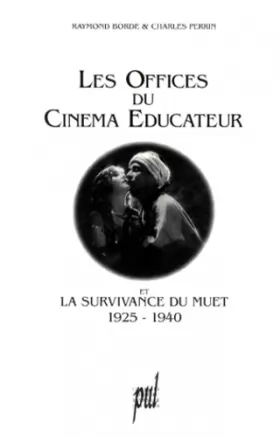 Couverture du produit · Les Offices du cinéma éducateur et la survivance du muet: 1925-1940