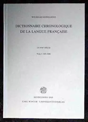 Dictionnaire chronologique de la langue française . - Siècle 17. T. 1., 1601 - 1606 - Wilhelm Kesselring