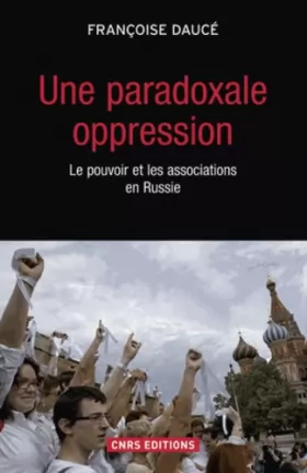 Couverture du produit · Une paradoxale oppression : Le pouvoir et les associations en Russie