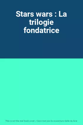 Couverture du produit · Stars wars : La trilogie fondatrice