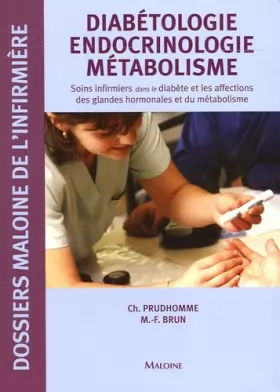 Couverture du produit · Diabétologie Endocrinologie Métabolisme : Soins infirmiers dans le diabète et les affections des glandes hormonales et du métab